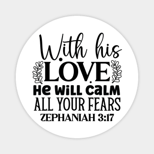 With His Love He Will Calm All Your Fears Zephaniah 3:17 Magnet